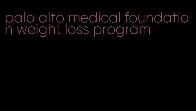 palo alto medical foundation weight loss program