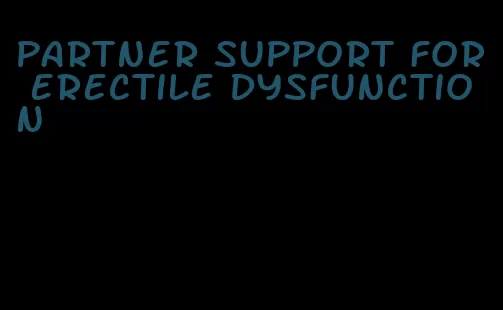 partner support for erectile dysfunction