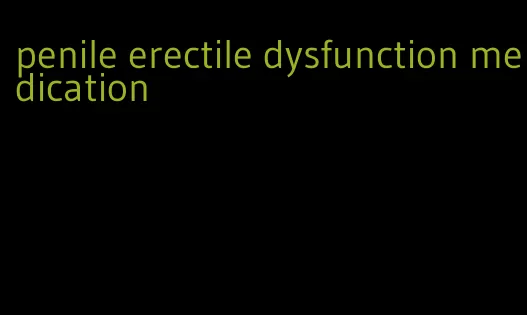 penile erectile dysfunction medication
