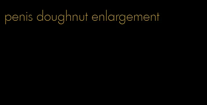 penis doughnut enlargement