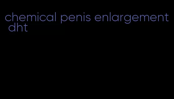 chemical penis enlargement dht