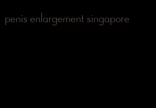 penis enlargement singapore