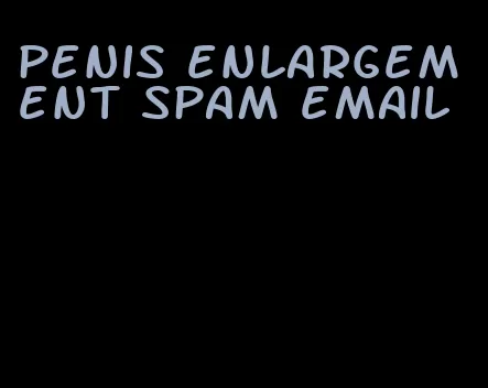 penis enlargement spam email