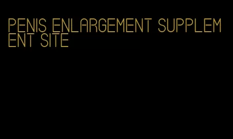 penis enlargement supplement site
