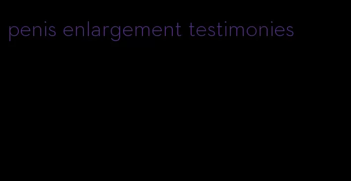 penis enlargement testimonies