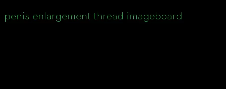 penis enlargement thread imageboard