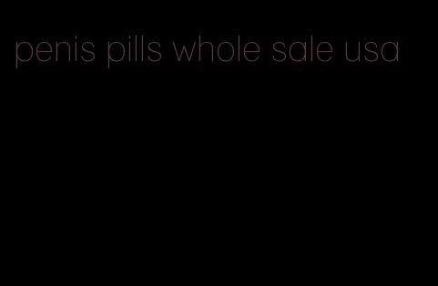 penis pills whole sale usa