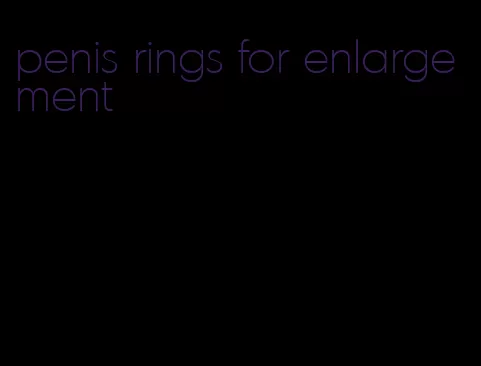 penis rings for enlargement