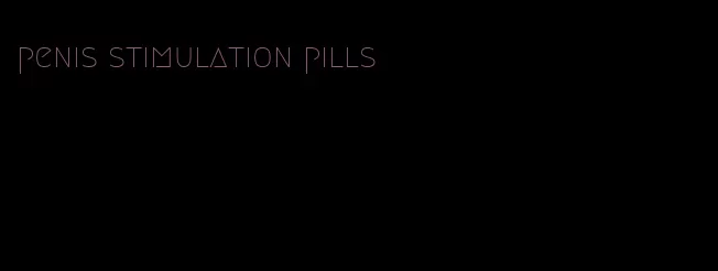 penis stimulation pills