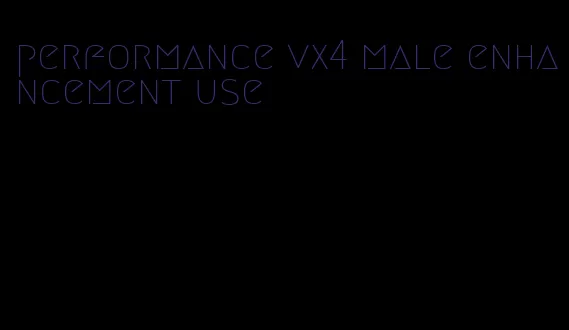 performance vx4 male enhancement use