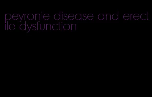 peyronie disease and erectile dysfunction