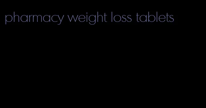 pharmacy weight loss tablets