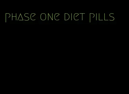phase one diet pills