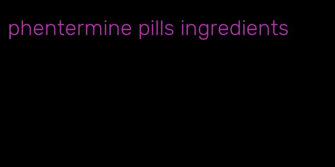 phentermine pills ingredients