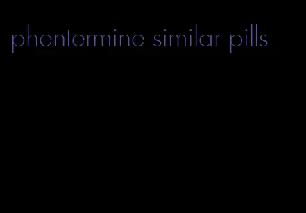 phentermine similar pills