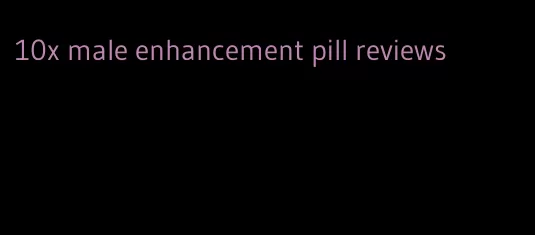 10x male enhancement pill reviews