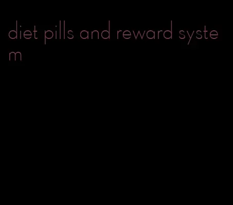 diet pills and reward system