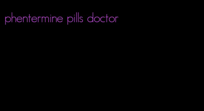 phentermine pills doctor