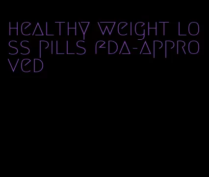 healthy weight loss pills fda-approved