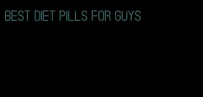 best diet pills for guys