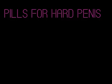 pills for hard penis