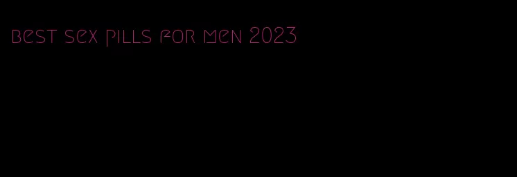 best sex pills for men 2023