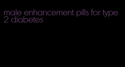 male enhancement pills for type 2 diabetes