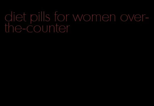 diet pills for women over-the-counter