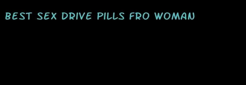 best sex drive pills fro woman