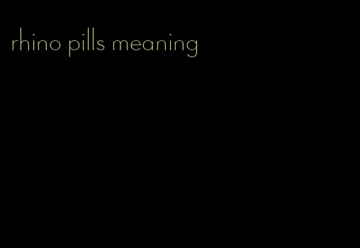 rhino pills meaning