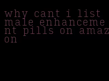 why cant i list male enhancement pills on amazon