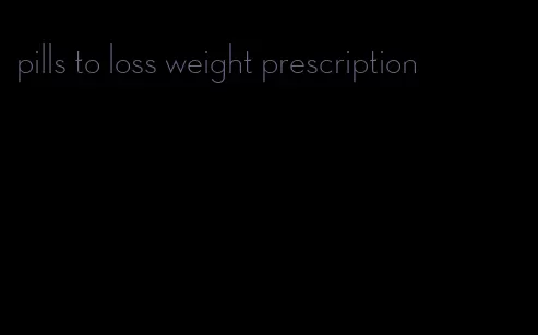 pills to loss weight prescription