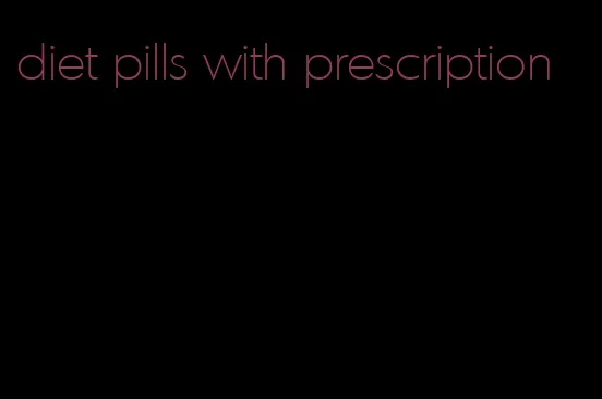 diet pills with prescription