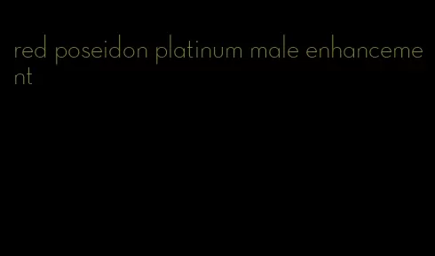 red poseidon platinum male enhancement