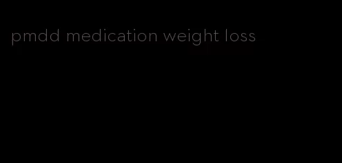 pmdd medication weight loss