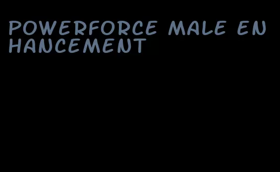 powerforce male enhancement