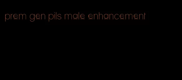 prem gen pils male enhancement