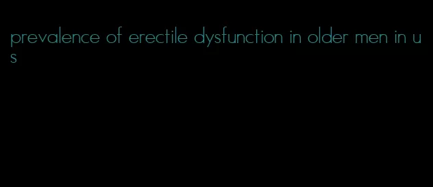 prevalence of erectile dysfunction in older men in us