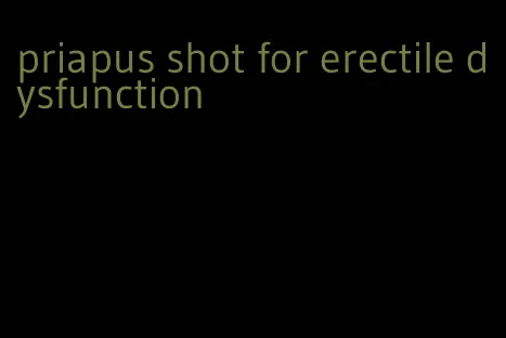 priapus shot for erectile dysfunction