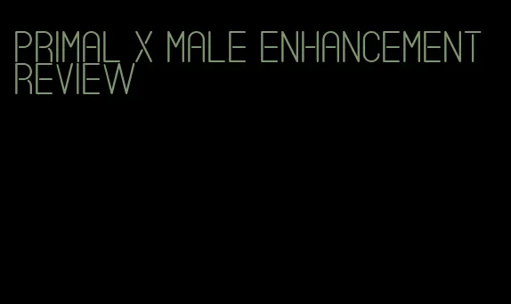 primal x male enhancement review