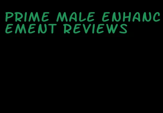 prime male enhancement reviews