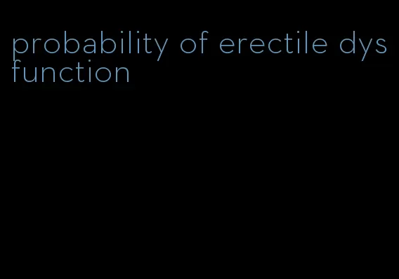 probability of erectile dysfunction
