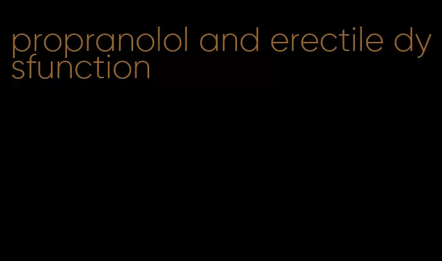 propranolol and erectile dysfunction