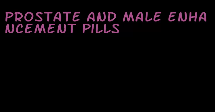 prostate and male enhancement pills