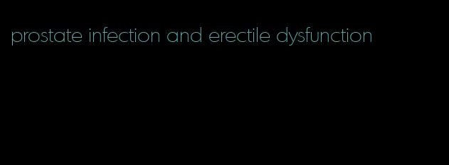 prostate infection and erectile dysfunction