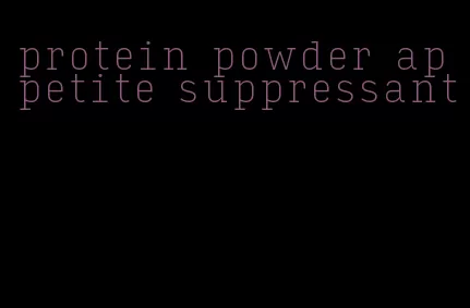 protein powder appetite suppressant