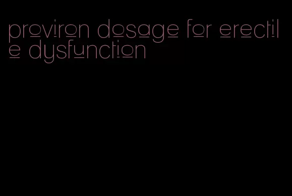 proviron dosage for erectile dysfunction