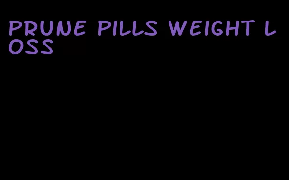 prune pills weight loss