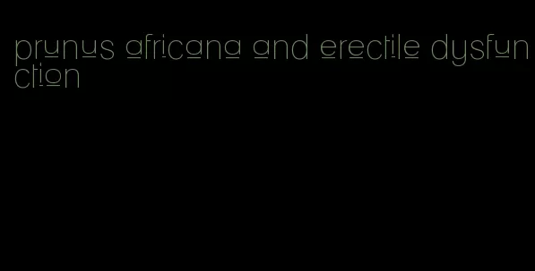 prunus africana and erectile dysfunction