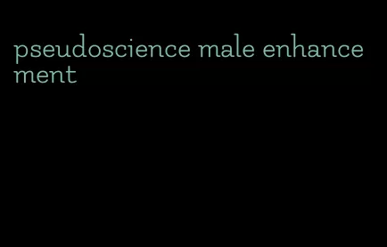 pseudoscience male enhancement